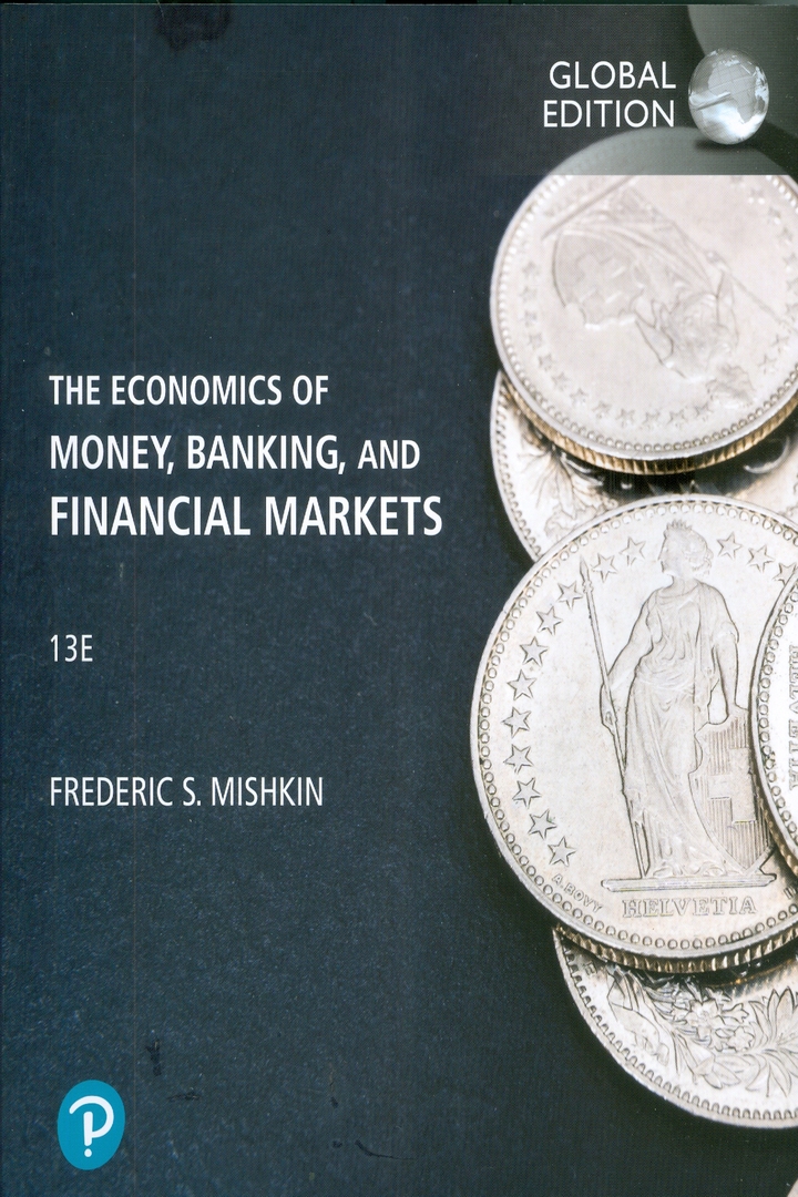 The economics of money, banking, and financial markets 